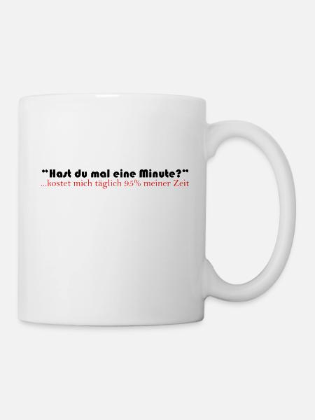 Hast du mal eine Minute? - Tasse - Weiß