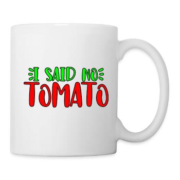 I Said No Tomato - Mug - white - Right