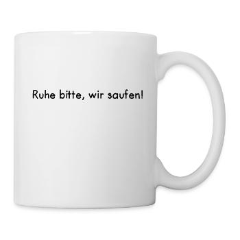 Ruhe bitte, wir saufen! - Tasse - Weiß - Rechts