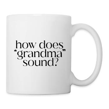 How does "Grandma" Sound? How about "grandma"? - Mug - white - Right
