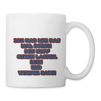witziges Nicht-Nachdenken-Design / lustige Sprüche - Tasse - Weiß - Rechts