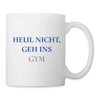 Heul nicht geh ins gym - Tasse - Weiß - Rechts