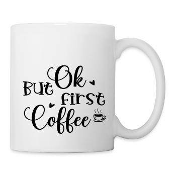 Ok But First Coffee - Mug - white - Right