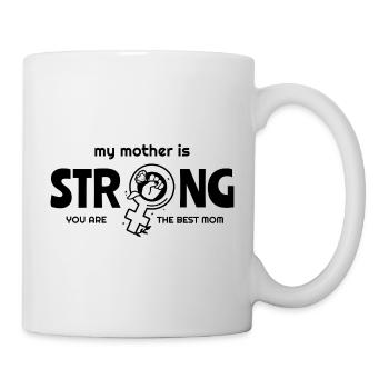 My mother is strong - Mother Day - Tasse - Weiß - Rechts
