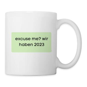 Excuse me? wir haben 2023! Sprechblase grün Meme - Tasse - Weiß - Rechts