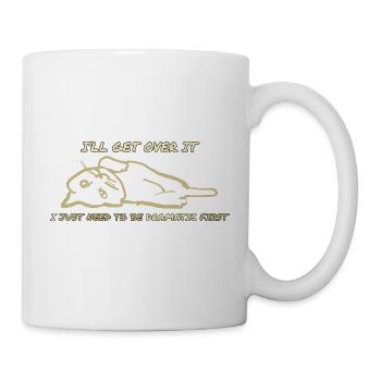 Ich muss nur dramatisch sein - Tasse - Weiß - Rechts