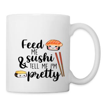 Feed me Sushi & tell me I ́m pretty - Mug - white - Right