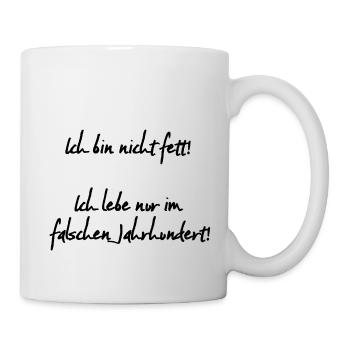 Lustiger Spruch -Ich bin nicht fett - - Tasse - Weiß - Rechts
