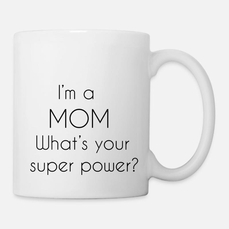 Ich bin eine Mutter, was ist deine Superkraft? - Tasse - Weiß