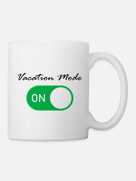Vacation Mode on - Urlaubs Modus ein - Tasse - Weiß
