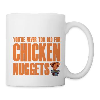 You're Never Too Old For Chicken Nuggets 2 - Mug - white - Right