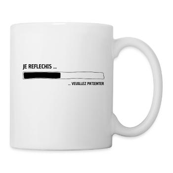 JE REFLECHIS VEUILLEZ PATIENTER - humour patience - Mug blanc - blanc - Droite