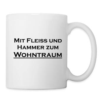 Mit Fleiß und Hammer zum Wohntraum - Tasse - Weiß - Rechts