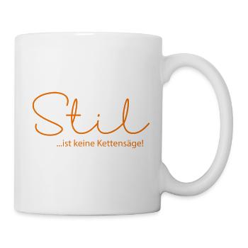 Stil...ist keine Kettensäge! - Tasse - Weiß - Rechts