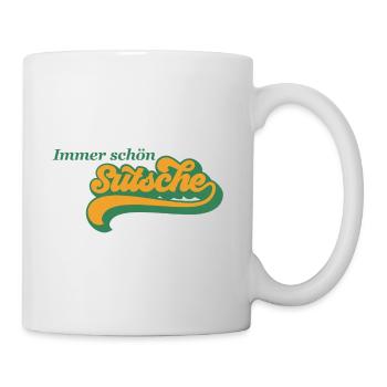 Immer schön sutsche - Tasse - Weiß - Rechts