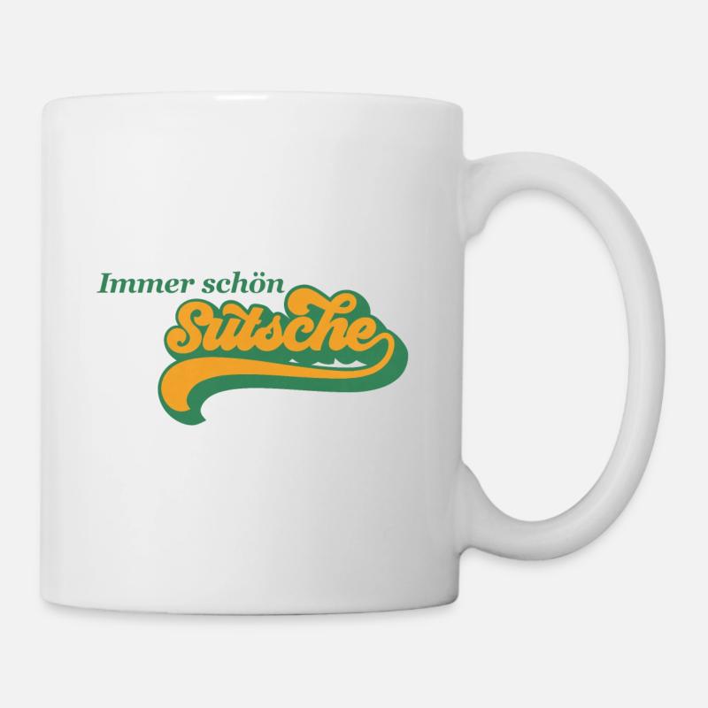 Immer schön sutsche - Tasse - Weiß