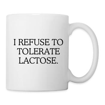 I refuse to tolerate Lactose - Tasse - Weiß - Rechts