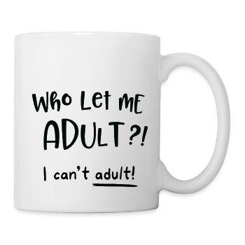 WhoLetMeAdult - Chaos in everyday life - Mug - white - Right
