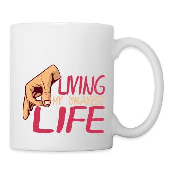 Living My Okayest Life 7 - Tasse - Weiß - Rechts