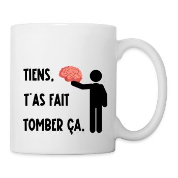 Tiens t'as fait tomber ça - Mug blanc - blanc - Droite
