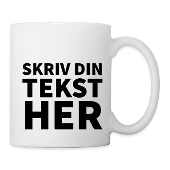 Schreiben Sie hier Ihren Text - Tasse - Weiß - Rechts