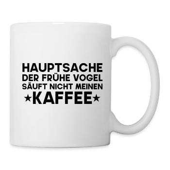 Der Frühe Vogel Säuft Nicht Meinen Kaffee - Tasse - Weiß - Rechts