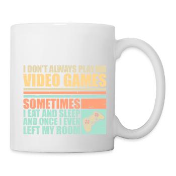 I Don't Always Play Video Games Sometimes I Eat - Mug - white - Right