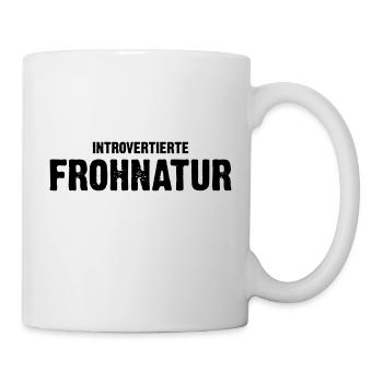 introvertierte Frohnatur - Tasse - Weiß - Rechts