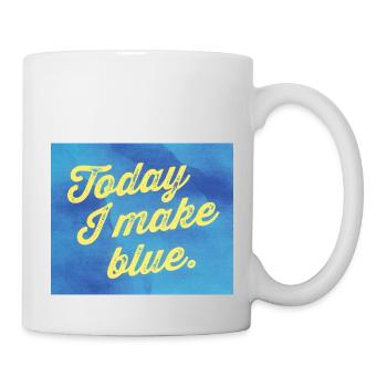 Today I make blue - Tasse - Weiß - Rechts