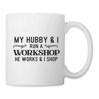 My Hubby & I run a Workshop he works & i shop - Mug - white - Right