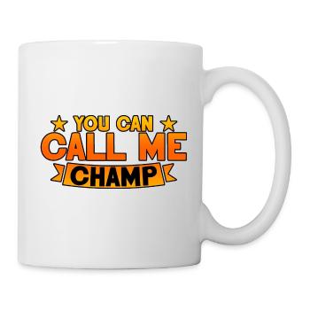 You Can Call Me Champ 2 - Mug - white - Right