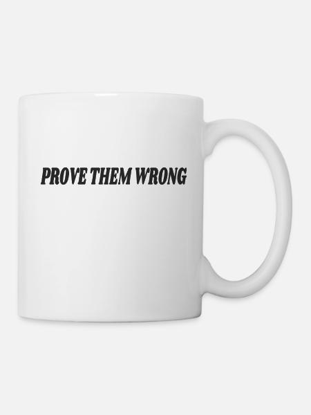 Prove Them Wrong - Mug blanc - blanc