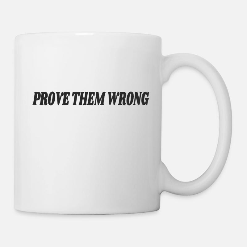 Prove Them Wrong - Mug blanc - blanc