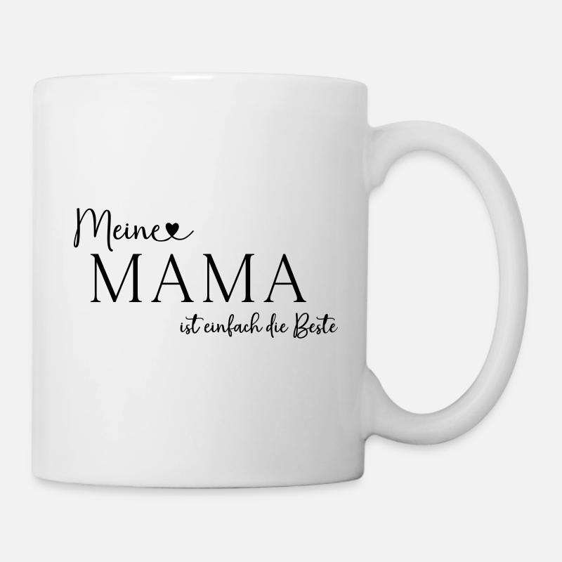 Muttertag Meine Mama ist einfach die Beste - Tasse - Weiß