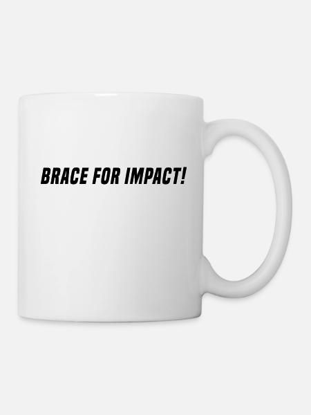 BRACE FOR IMPACT - black - Tasse - Weiß