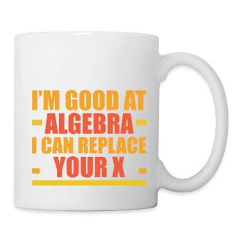 I'm Good At Algebra, I Can Replace Your X 4 - Mug - white - Right