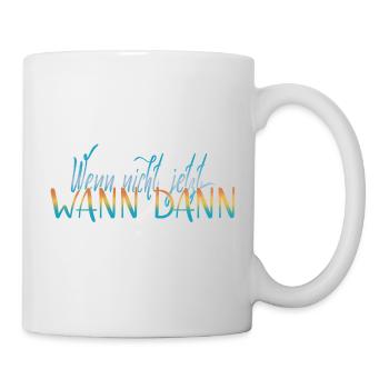 If not now, when? Happiness positivity - Mug - white - Right