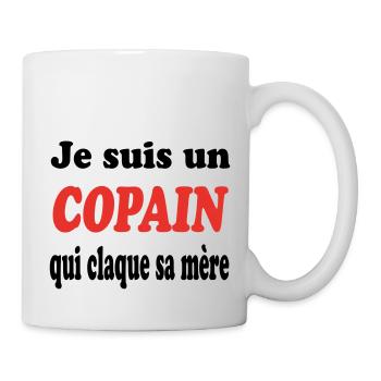 JE SUIS UN COPAIN QUI CLAQUE SA MERE - Mug blanc - blanc - Droite