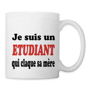 JE SUIS UN ETUDIANT QUI CLAQUE SA MERE - Mug blanc - blanc - Droite