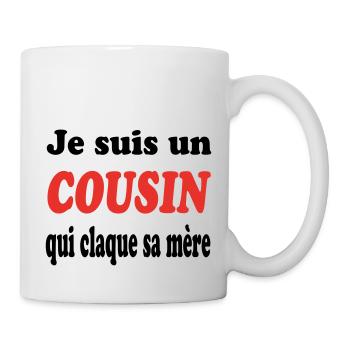 JE SUIS UN COUSIN QUI CLAQUE SA MERE - Mug blanc - blanc - Droite