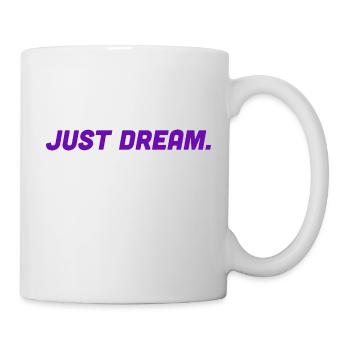 Just dream - Schriftzug - Tasse - Weiß - Rechts