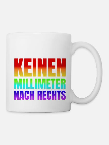 Keinen Millimeter nach Rechts - Tasse - Weiß