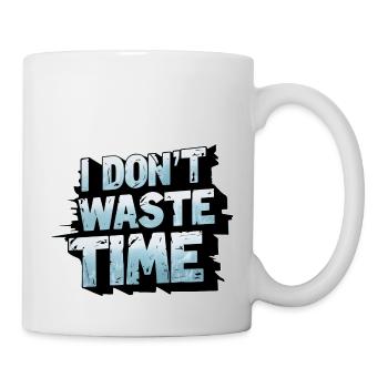 Ich verschwende keine Zeit - Tasse - Weiß - Rechts