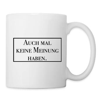 Keine Meinung - Tasse - Weiß - Rechts