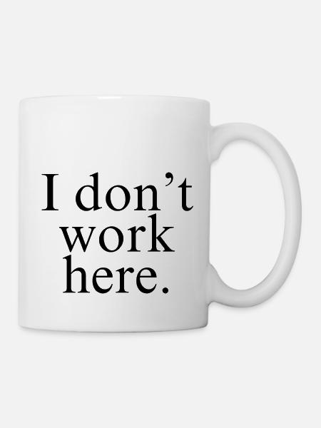 I Don't Work Here shirt - Mug - white