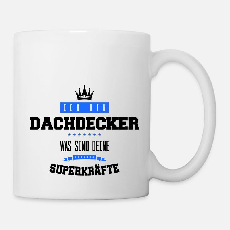 dachdecker spruch - Tasse - Weiß