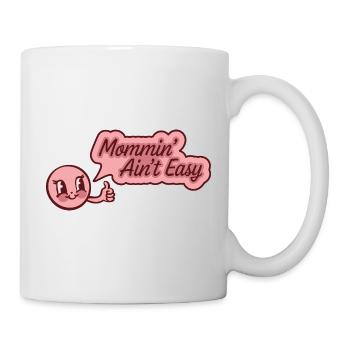 Mommin' Ain't Easy - For self-confident mothers - Mug - white - Right