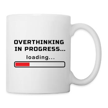 ZU VIEL NACHDENKEN IN ARBEIT LOAD... - Tasse - Weiß - Rechts