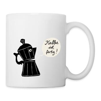Kaffee ist fertig - Tasse - Weiß - Rechts