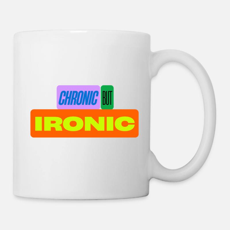 Chronisch, aber ironisch - Tasse - Weiß